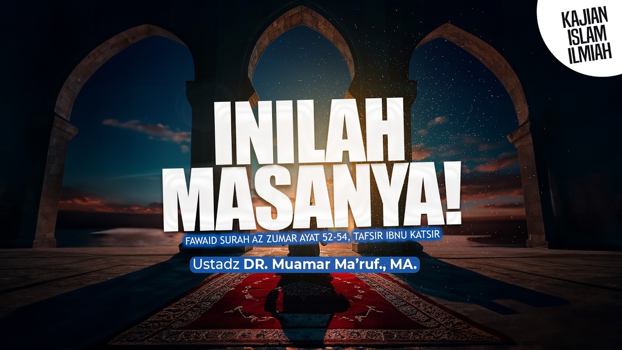 INILAH MASANYA - Ustadz DR. Muamar Ma'ruf, Lc., M.A.