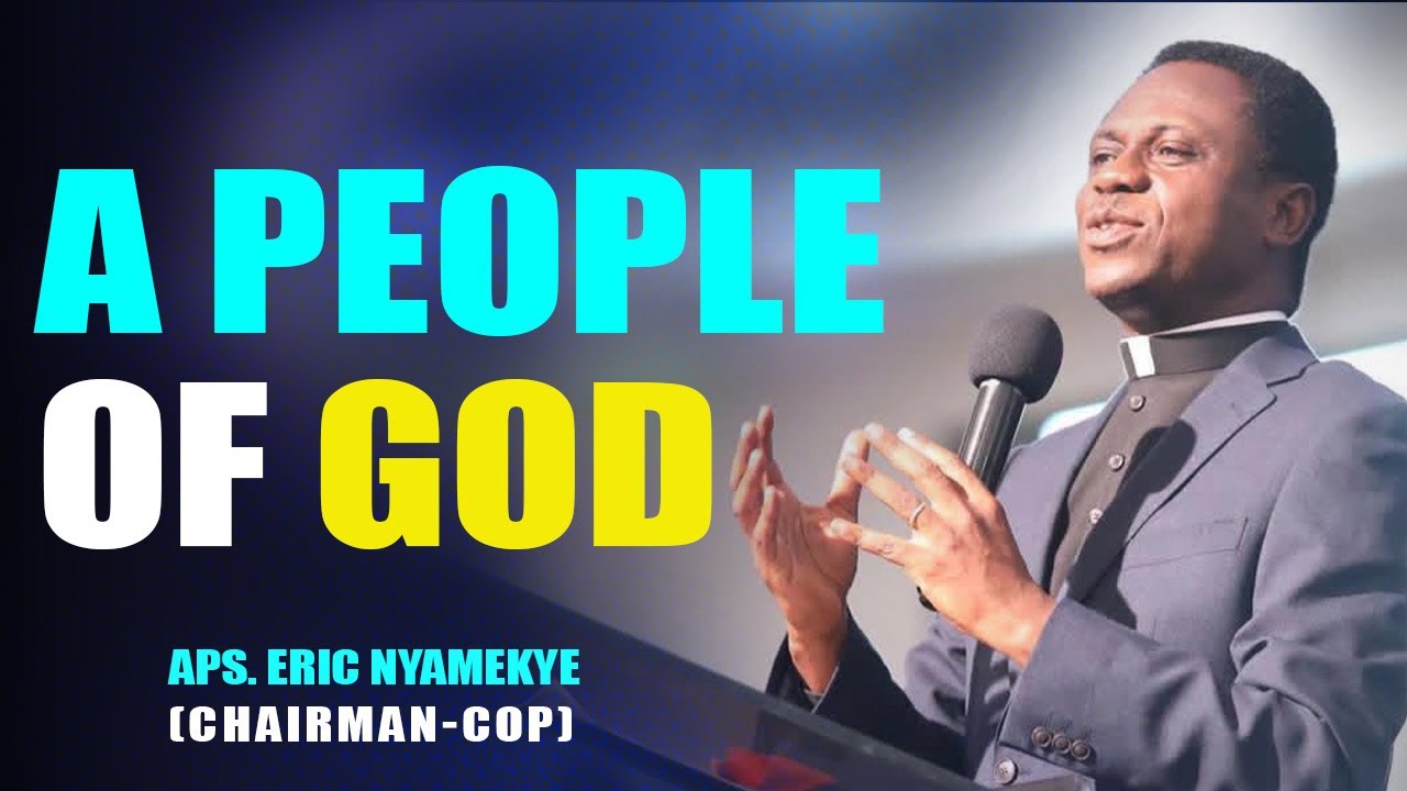 A People of God (2024 Theme) – Breakdown by Aps. Eric Nyamekye | Chairman, COP