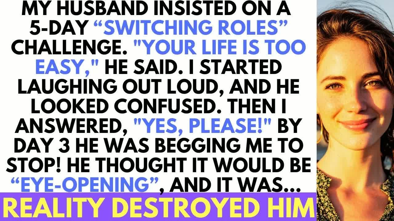 Husband Wanted To Change Jobs For 5 Days Because My Life Was ＂Too Easy＂; By Day 2 He Was Begging...