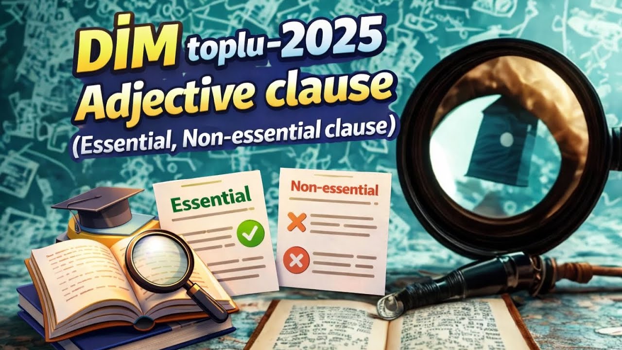 Adjective (Relative) clause (essential, non essential clauses) DİM toplu 2025