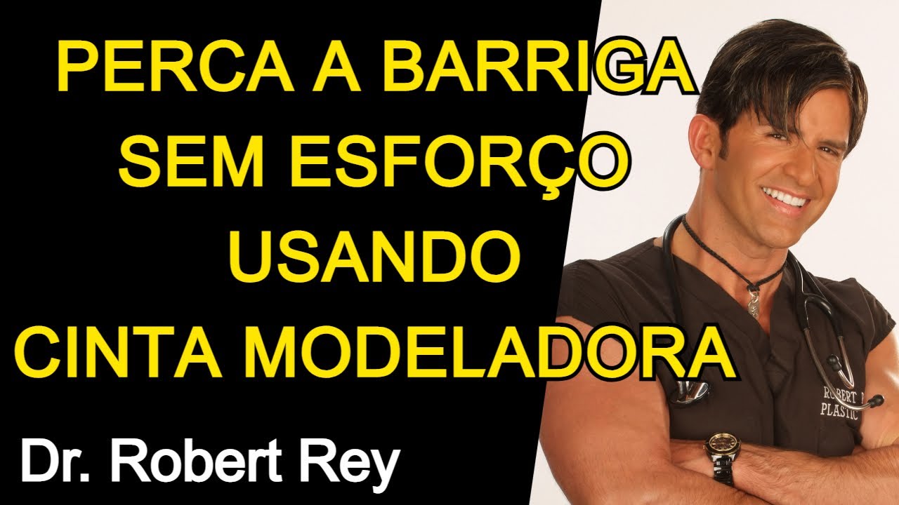 PERCA A BARRIGA SEM ESFORÇO USANDO CINTA MODELADORA - Dr. Rey