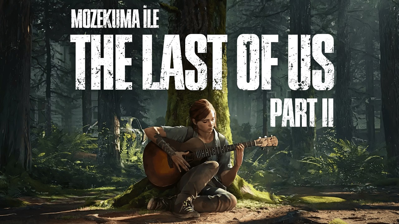 ELLIE ACIMADAN YOLUNA DEVAM EDİYOR!! Mozekuma ile THE LAST OF US Canlı Yayın Serisi