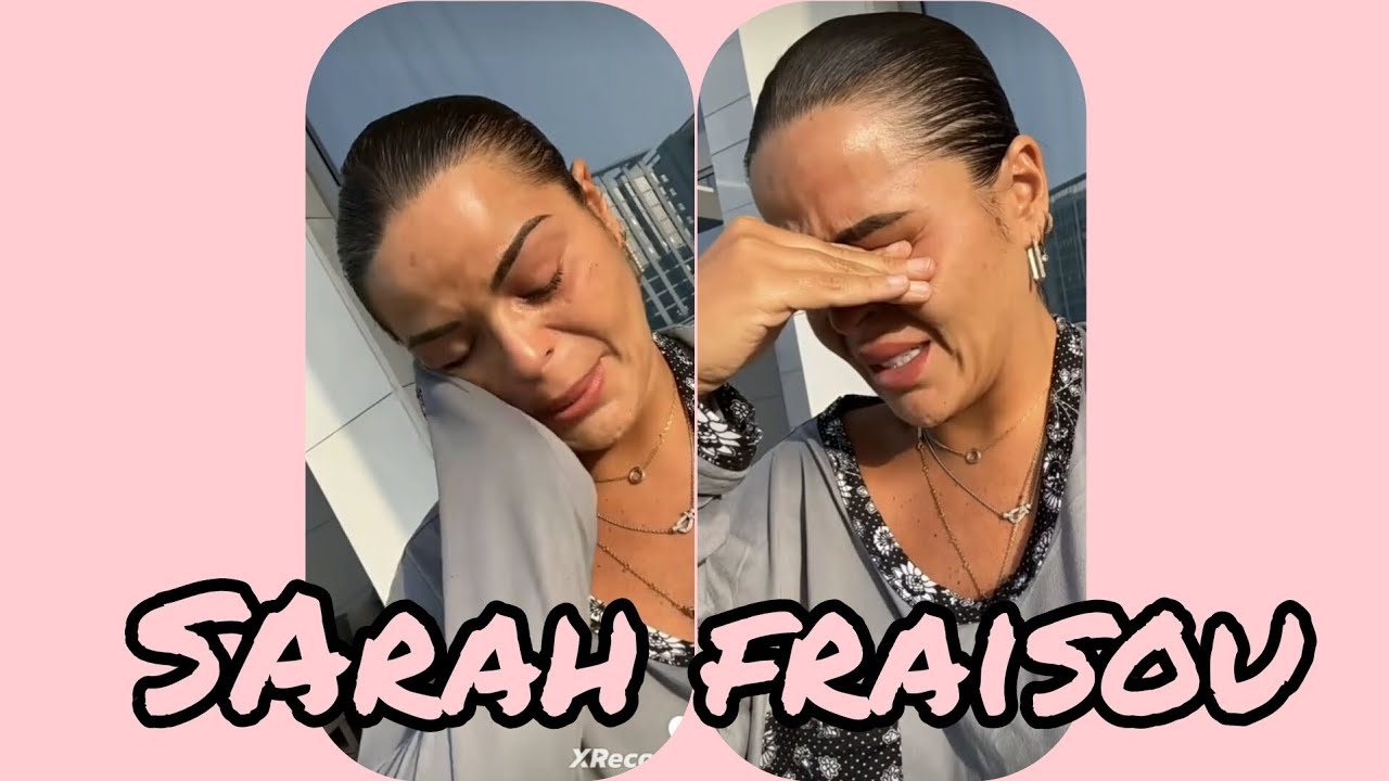 Sarah Fraisou avoue en pleurs  ...