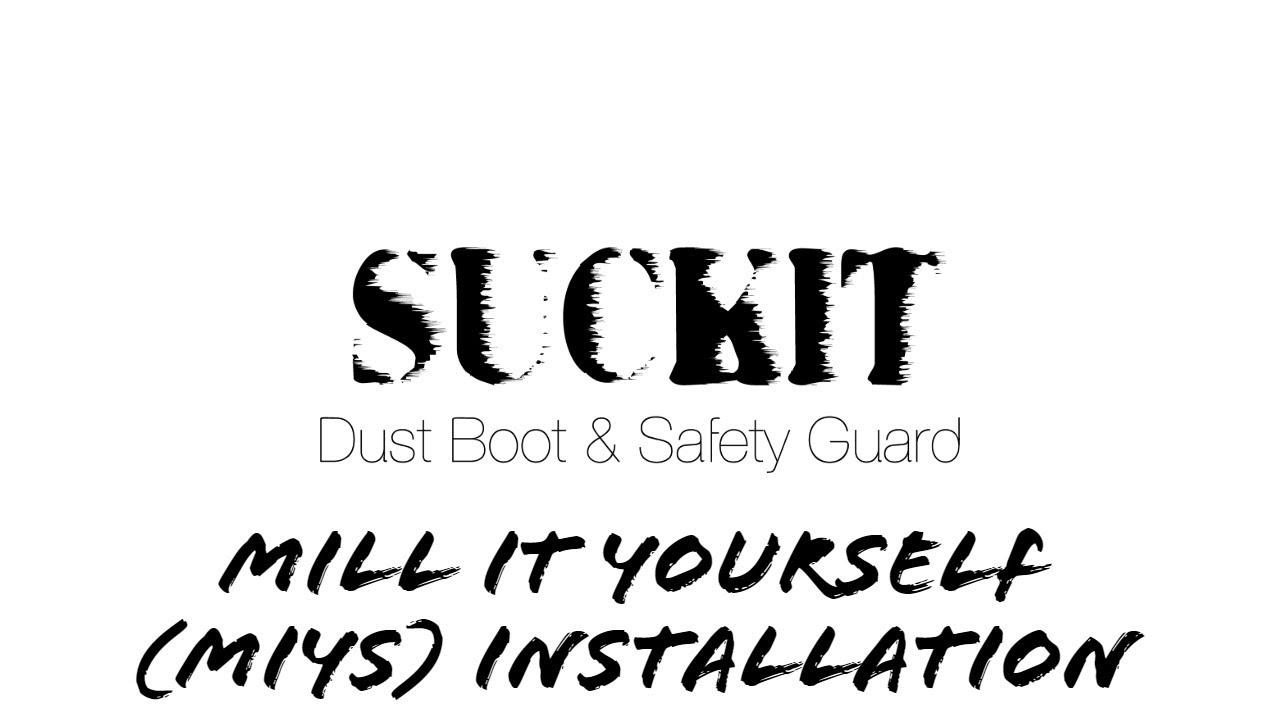 MIYS (Mill It Yourself) SuckIt Dust Boot For The Shapeoko
