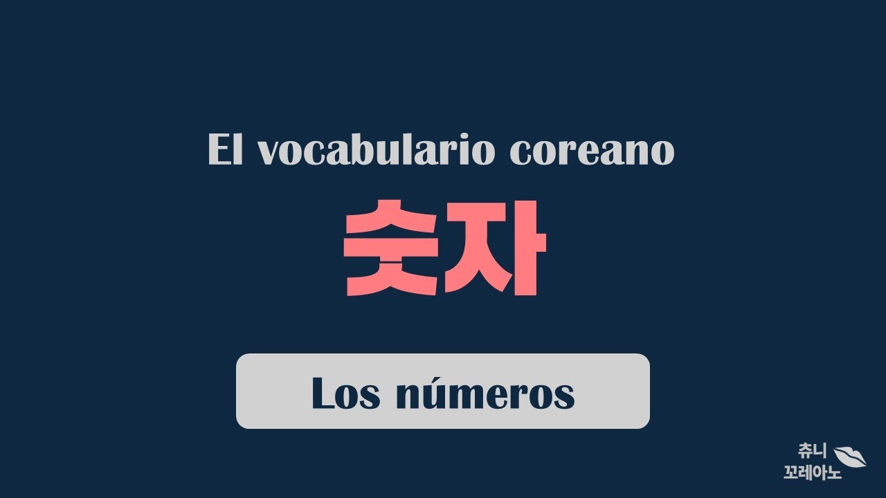 Chuuny Coreano : El vocabulario coreano ; los números ( en español )