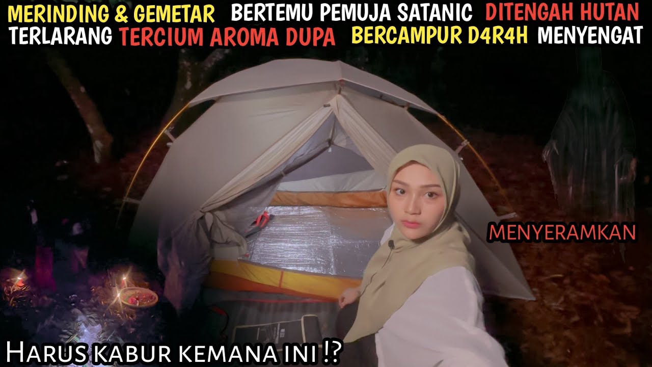 SOLO CAMPING HORROR : RESIKO CAMP SENDIRI KETEMU PEMUJA SATANIC JANTUNG GEMETAR BERKERINGAT DINGIN