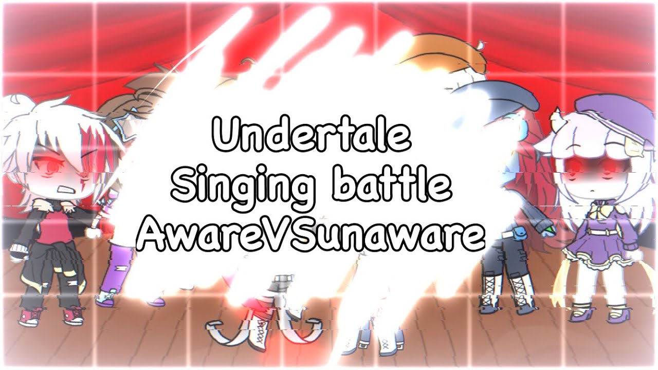 Singing battle//Undertale//AwareVSunaware//2/3(3/3)//Bad child part 3