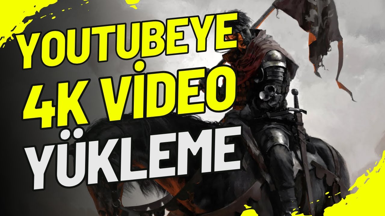 YOUTUBE 'YE 4K ÇÖZÜNÜRLÜKTE KALİTELİ VİDEO NASIL YÜKLENİR?