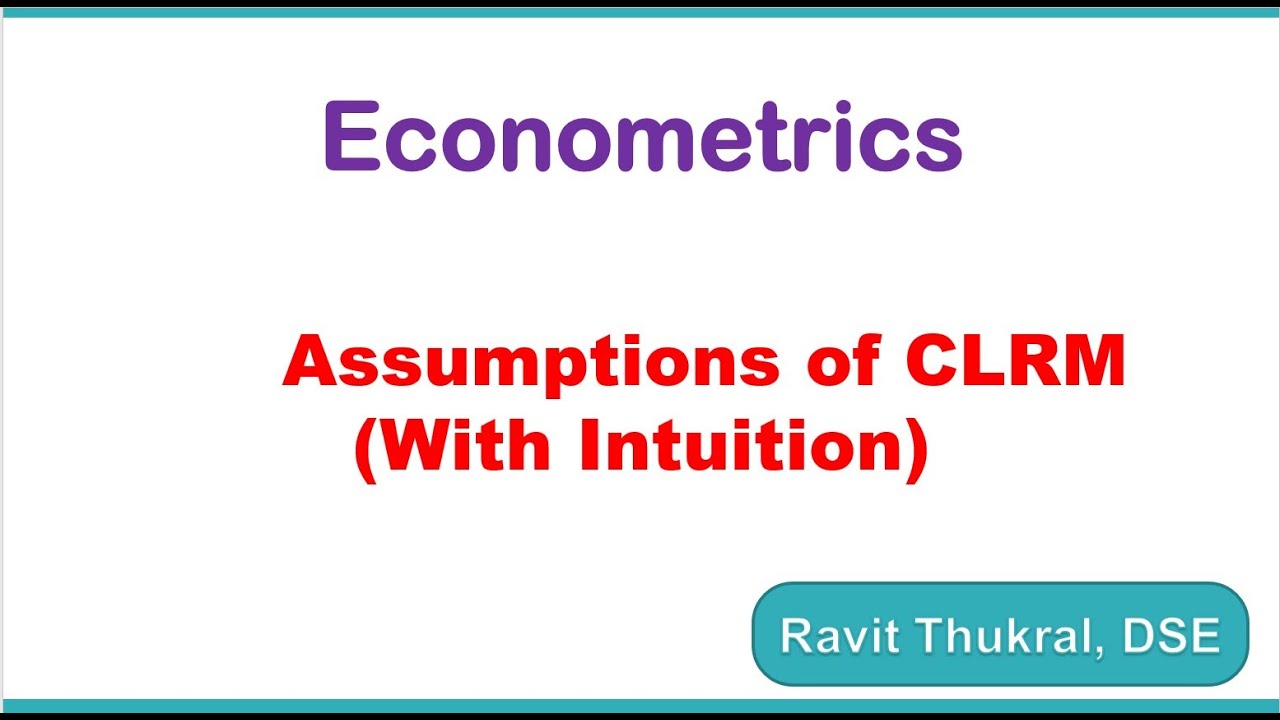 Econometrics Meeting 2| Assumptions of CLRM with intuition & supporting diagram/plots| Ravit Thukral
