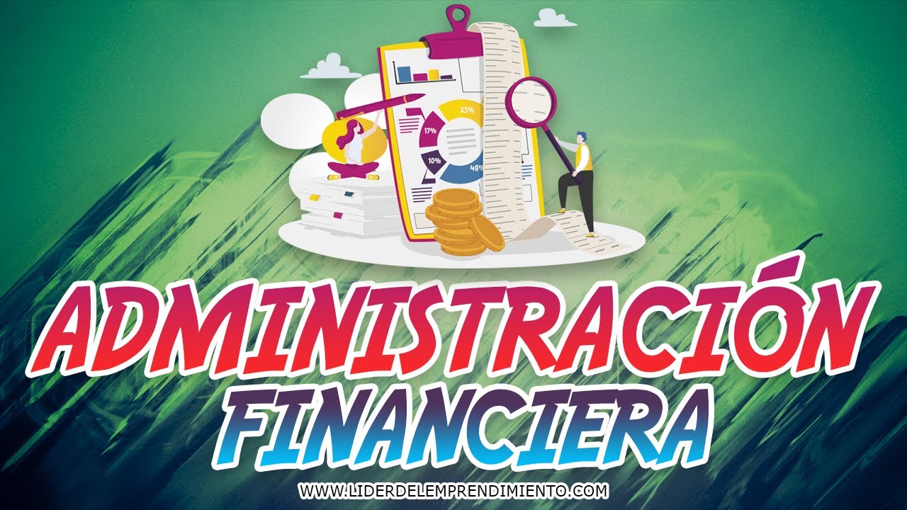 ¿Qué es la administración financiera?