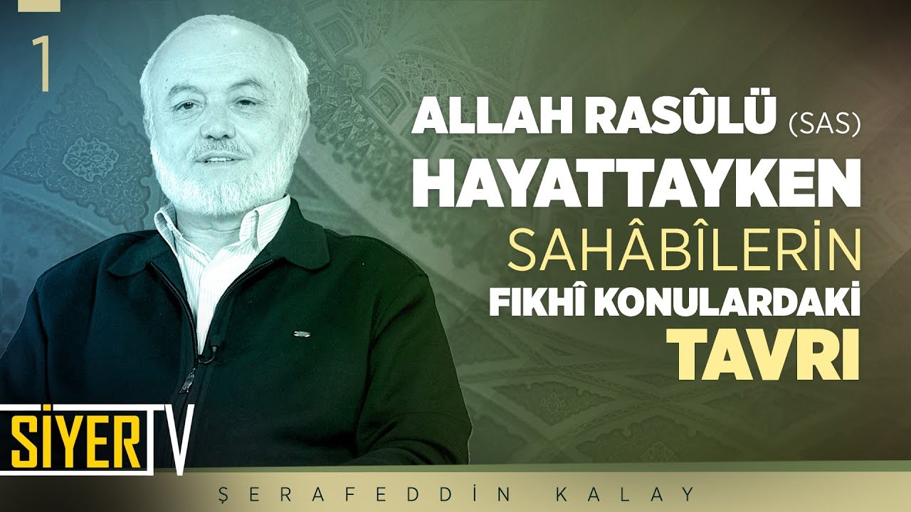 Allah Rasûlü (sas) Hayattayken Sahâbîlerin Fıkhî Konulardaki Tavrı | Şerafeddin Kalay (1. Ders)