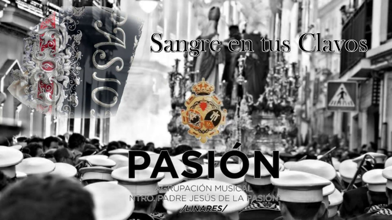 AM Pasión de Linares - Sangre en tus Clavos - Resucitado de Linares 2018