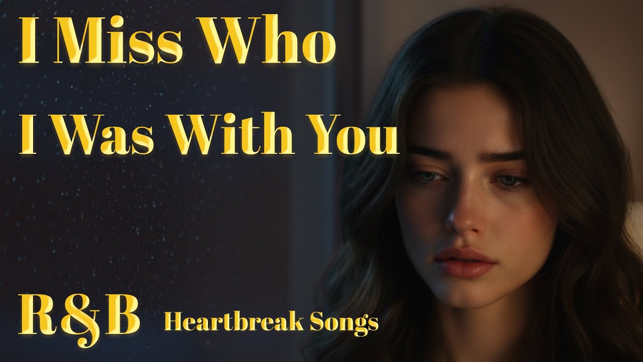 I Miss Who I Was With You &ndash; An Introspective R&B Ballad