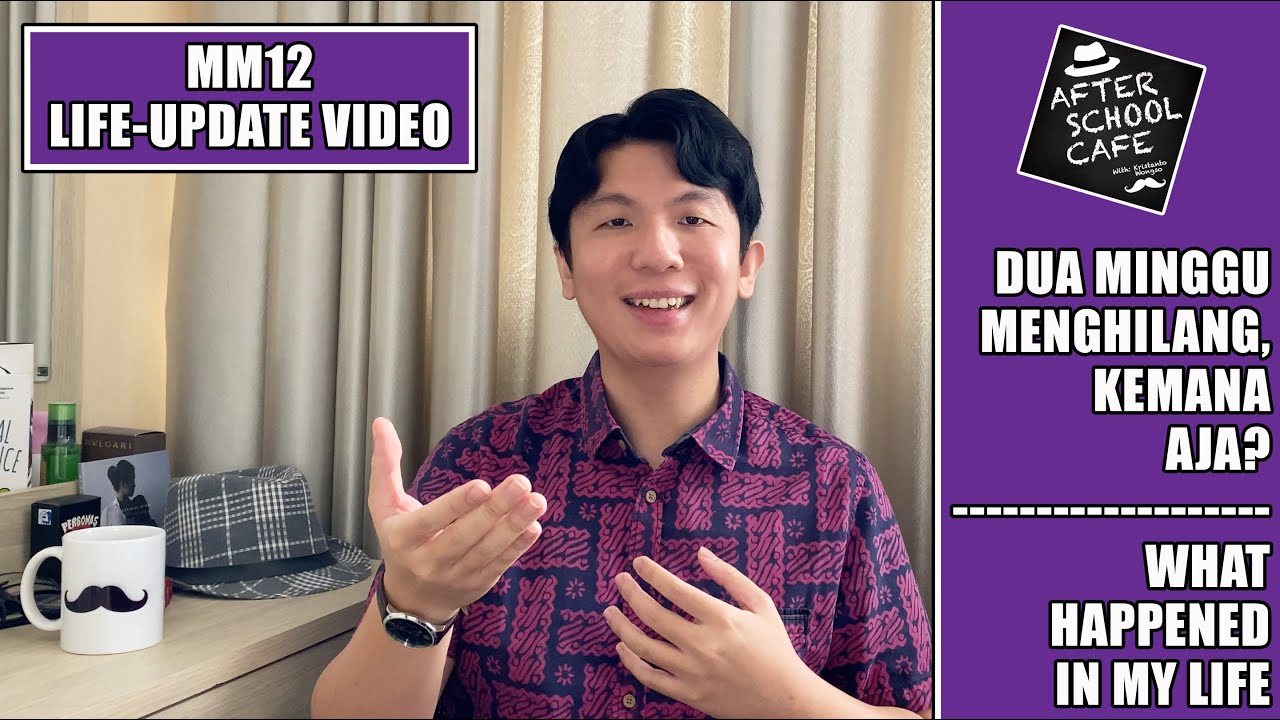 MM12 - Dua Minggu Menghilang, Kemana Aja? | A Life-Update Video