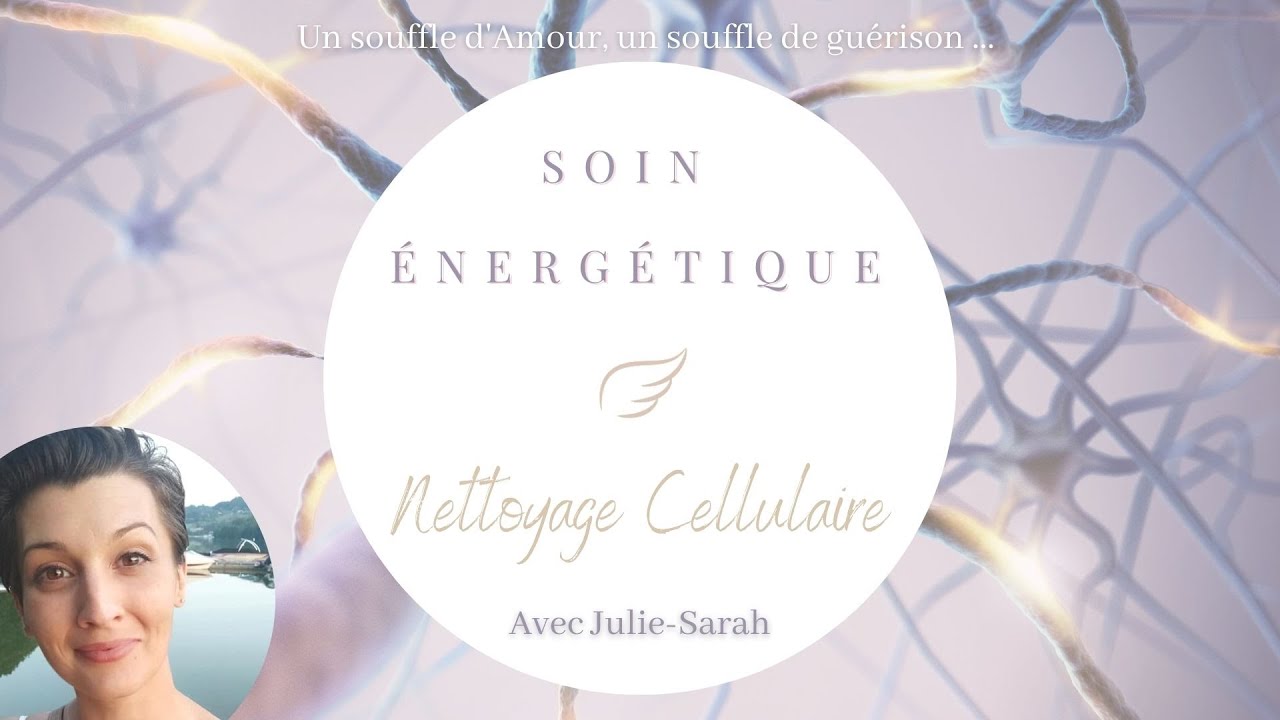 Soin énergétique gratuit - Nettoyage cellulaire -