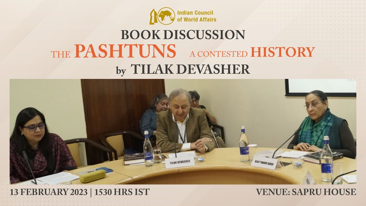 Book Discussion on ‘The Pashtuns: A Contested History’ by Tilak Devasher, 13 February 2023