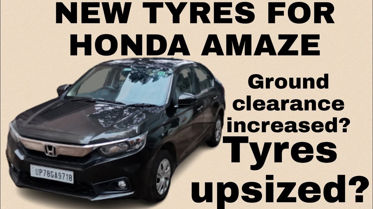 New tyres in honda amaze | Tyres bigger than stock tyres
