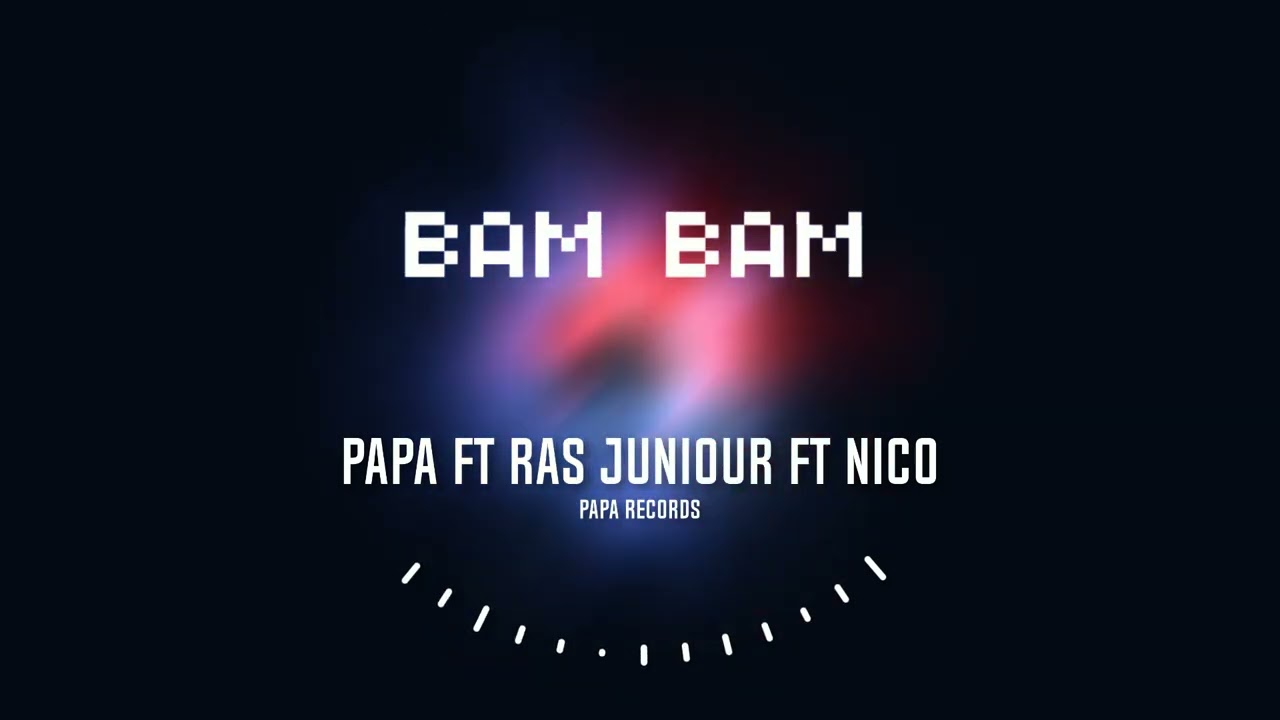 PAPA,RAS JUNIOUR,MASTER GK-BAM BAM [OFFICIAL AUDIO]