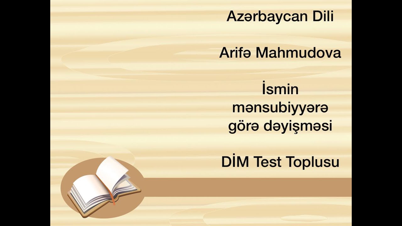 Azərbaycan Dili. Arifə Mahmudova. İsmin Mənsubiyyətə görə dəyişməsi. DİM Test Toplusu 1-ci hissə.
