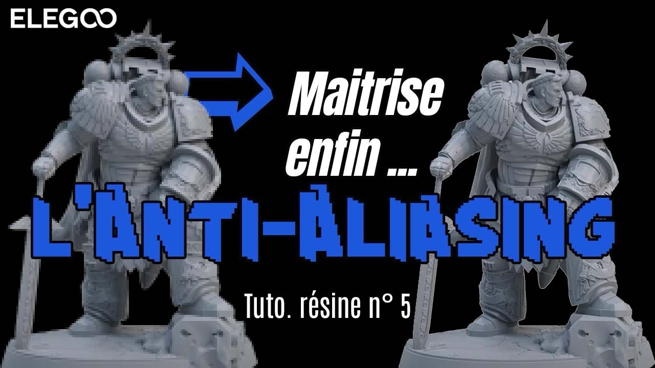 Comment bien paramétrer sa résine? Maitrise l'Anti-Aliasing  - Tuto. Résine n°5