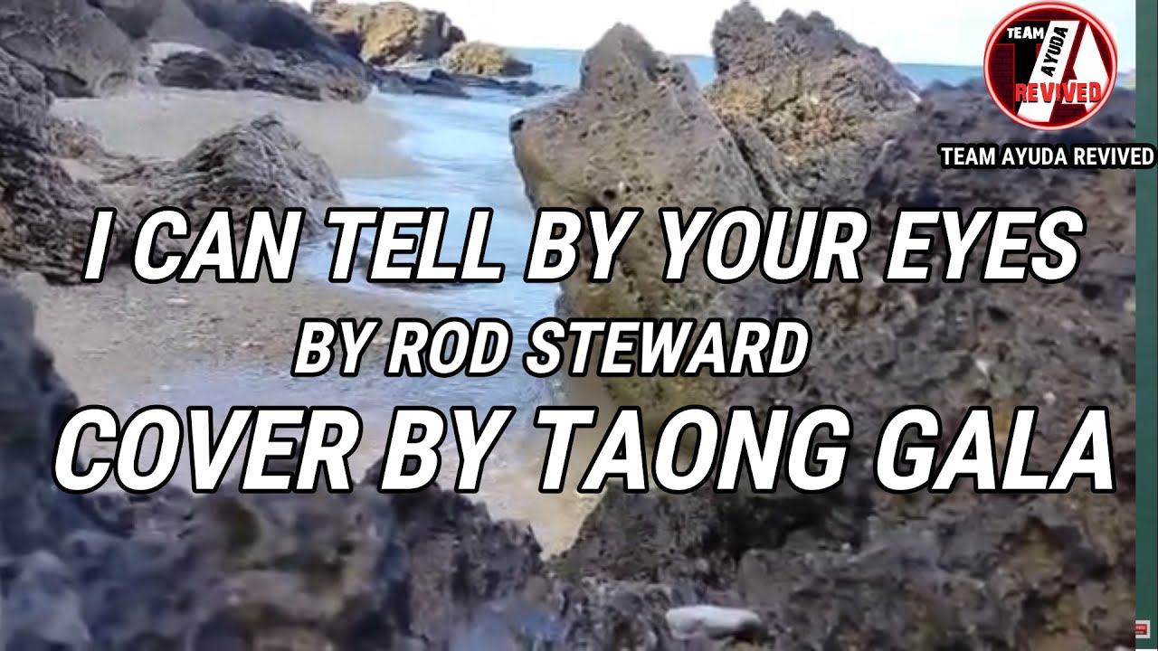 I CAN TELL BY YOUR EYES COVERED SONG BY TAONG GALA