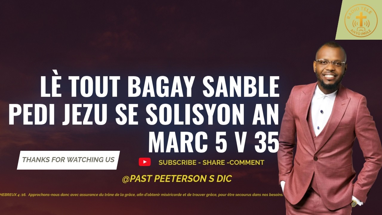 LÈ TOUT BAGAY SANBLE PEDI JESUS SE SOLISYON AN MARC 5 35