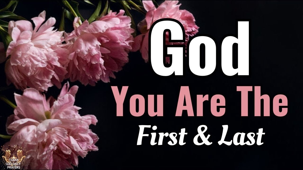 You are the beginning of my hope & the end of my fears | Morning Prayer
