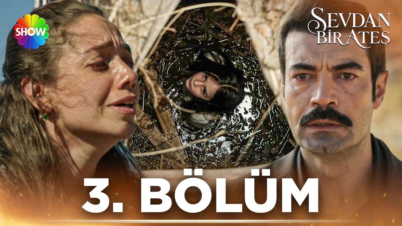 Sevdan Bir Ateş 3. B&ouml;l&uuml;m @showtv