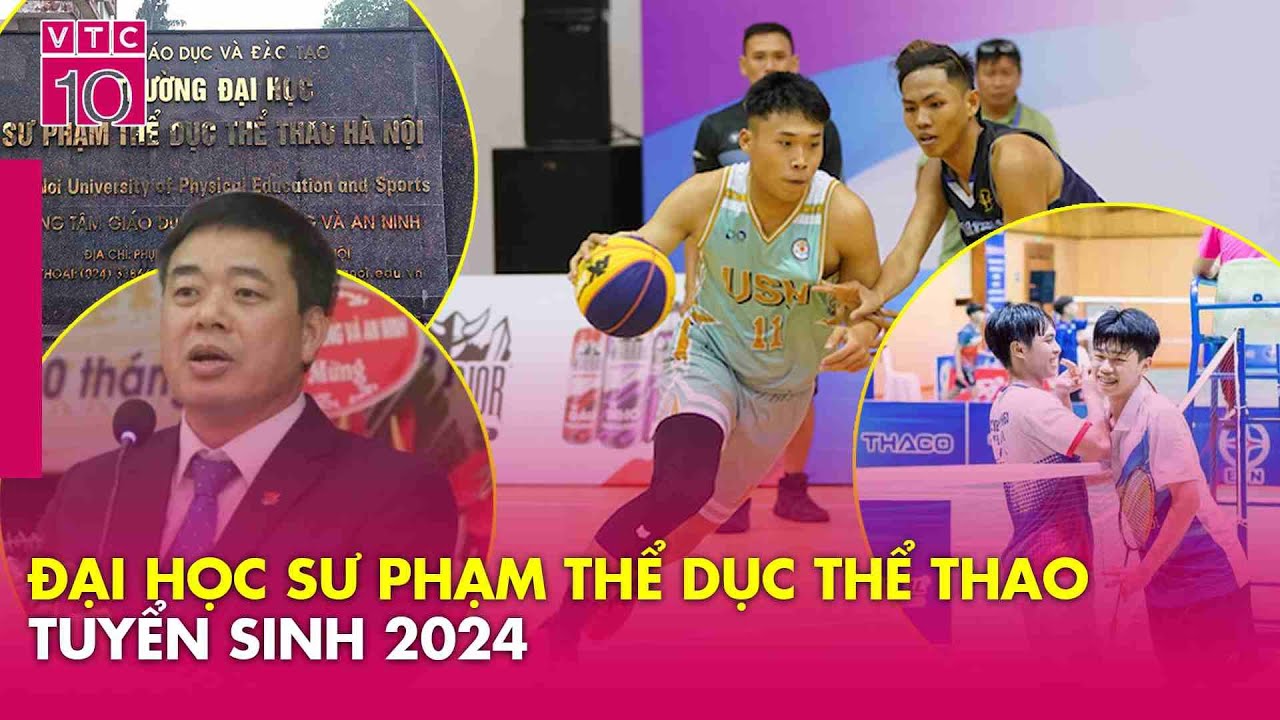 Công tác tuyển sinh Đại học Sư phạm Thể dục Thể thao Hà Nội trong năm 2024 | VTC10