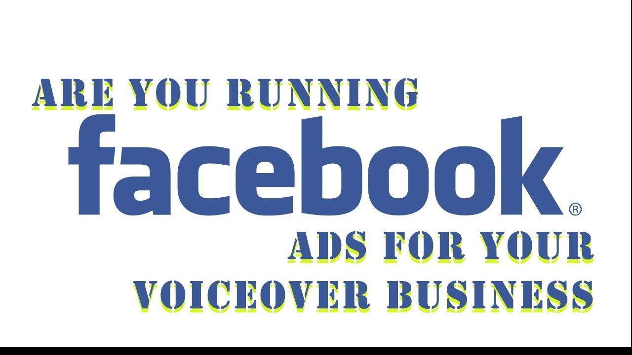 Are You Running Facebook Ads For Your Voice Over Business