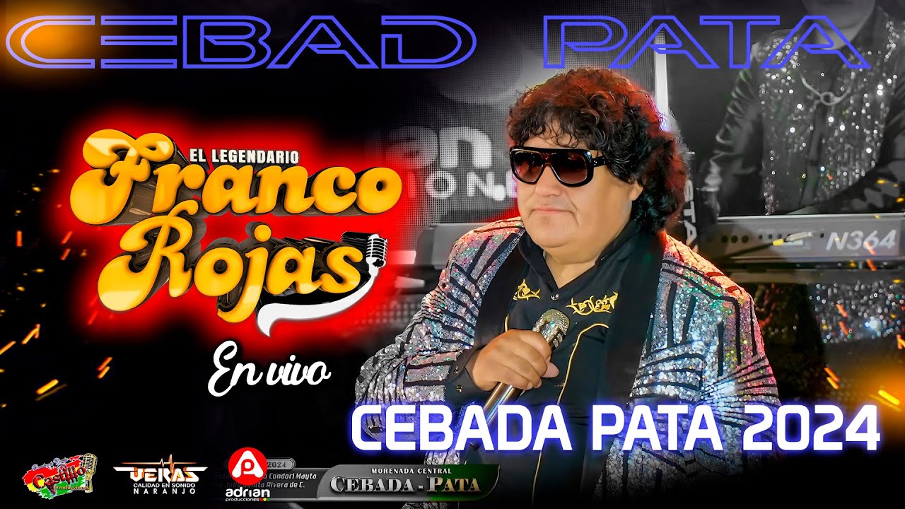 FRANCO ROJAS  En Vivo- CEBADA PATA-2024