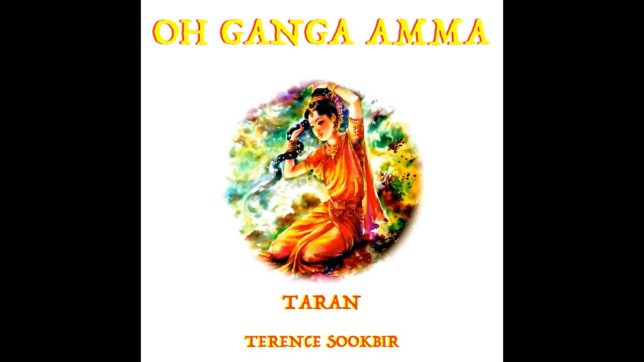OH GANGA AMMA | TARAN TERENCE SOOKBIR
