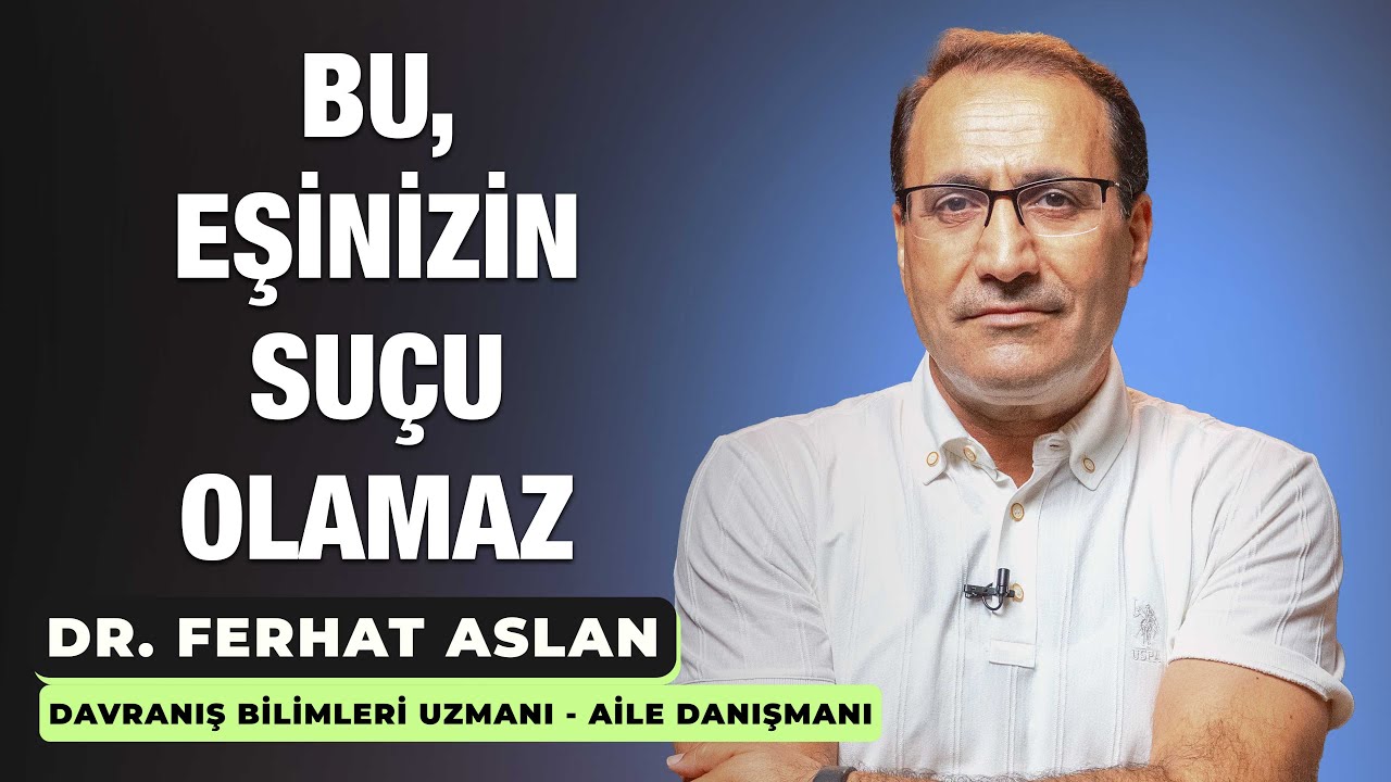 Bu, Eşinizin Suçu Olamaz.