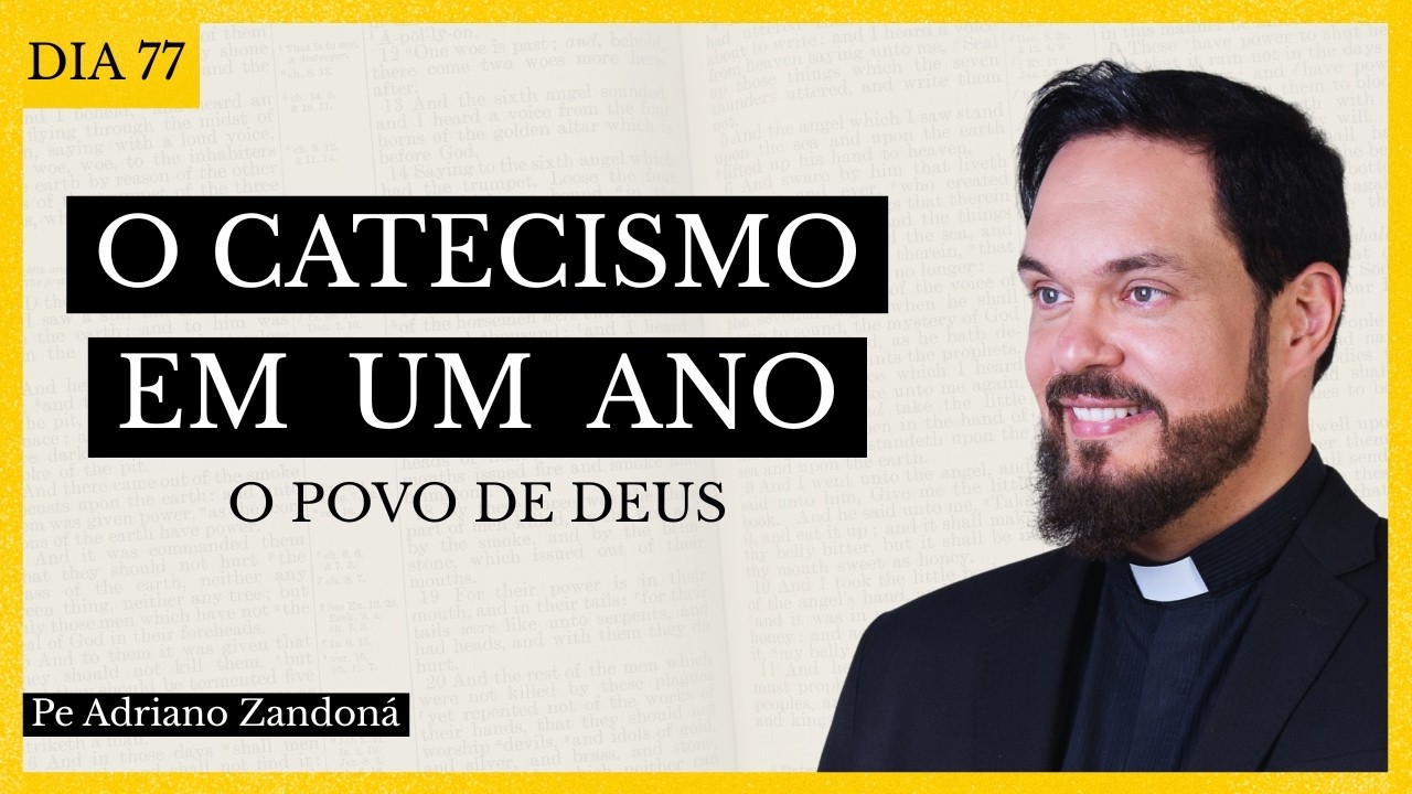 Catecismo em Um Ano Dia 77 - O povo de Deus - Padre Adriano Zandoná