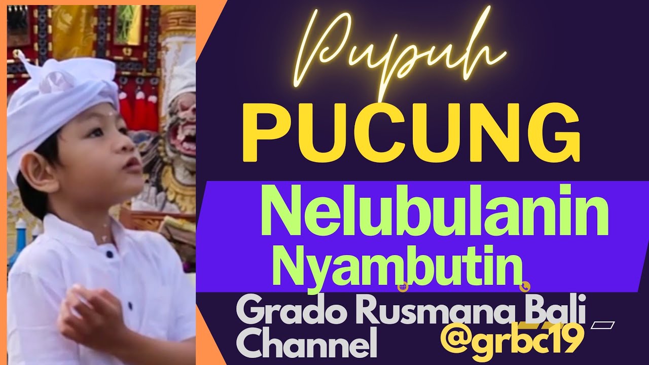 NYAMBUTIN NELUBULANIN PUPUH PUCUNG by. W. Grado