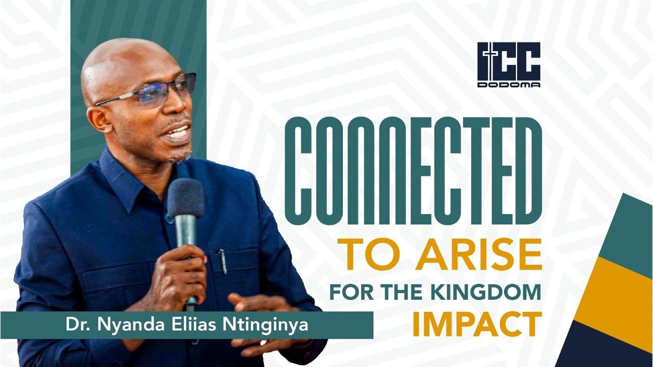 Connected to Arise for The Kingdom Impact | Dr. Nyanda Elias Ntinginya
