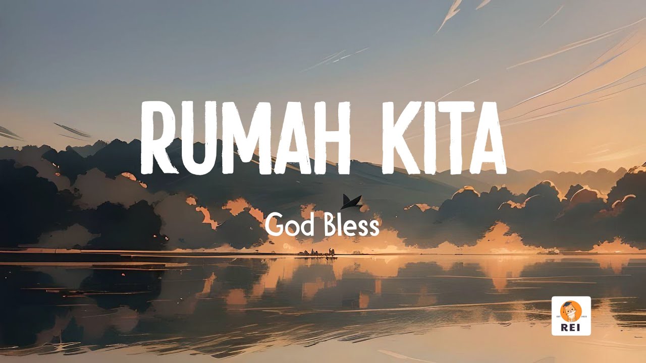 Rumah Kita – God Bless (Lirik Lagu)