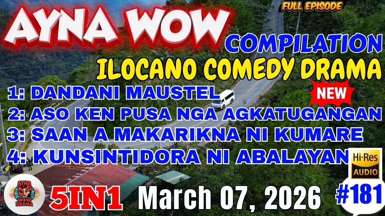 AYNA WOW COMEDY DRAMA #5IN1 #181 | BEST ILOCANO COMEDY 1 HOURS DRAMA - March 07, 2026 #aynawowdrama