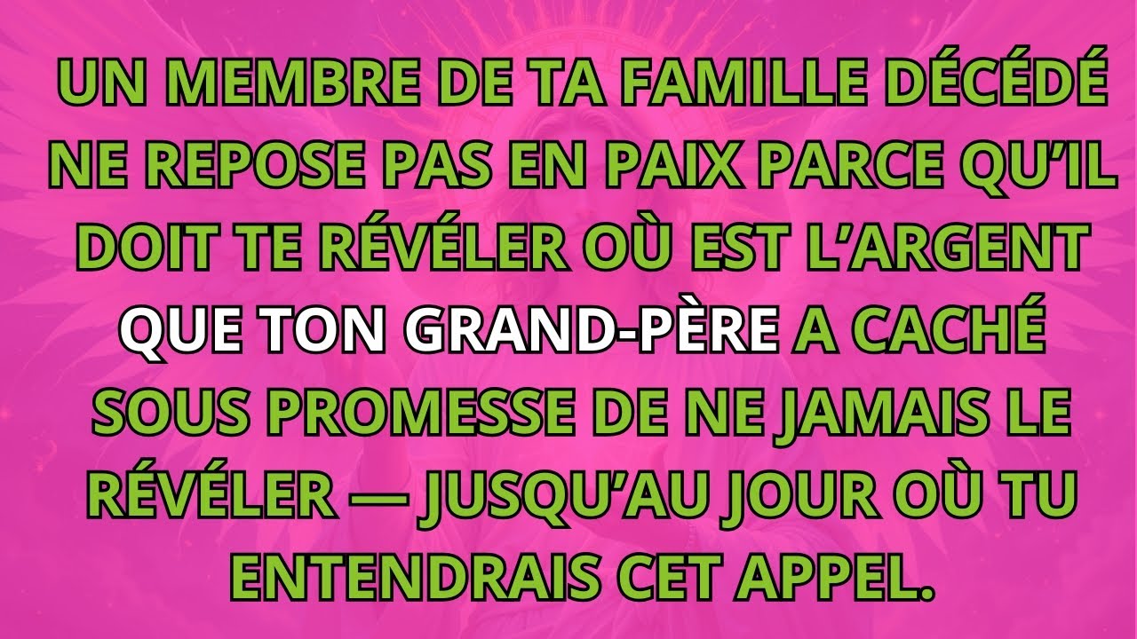 Un Membre De Ta Famille Décédé Ne Repose Pas En Paix Parce Qu’il Doit Te Révéler Où Est L’Argent Que