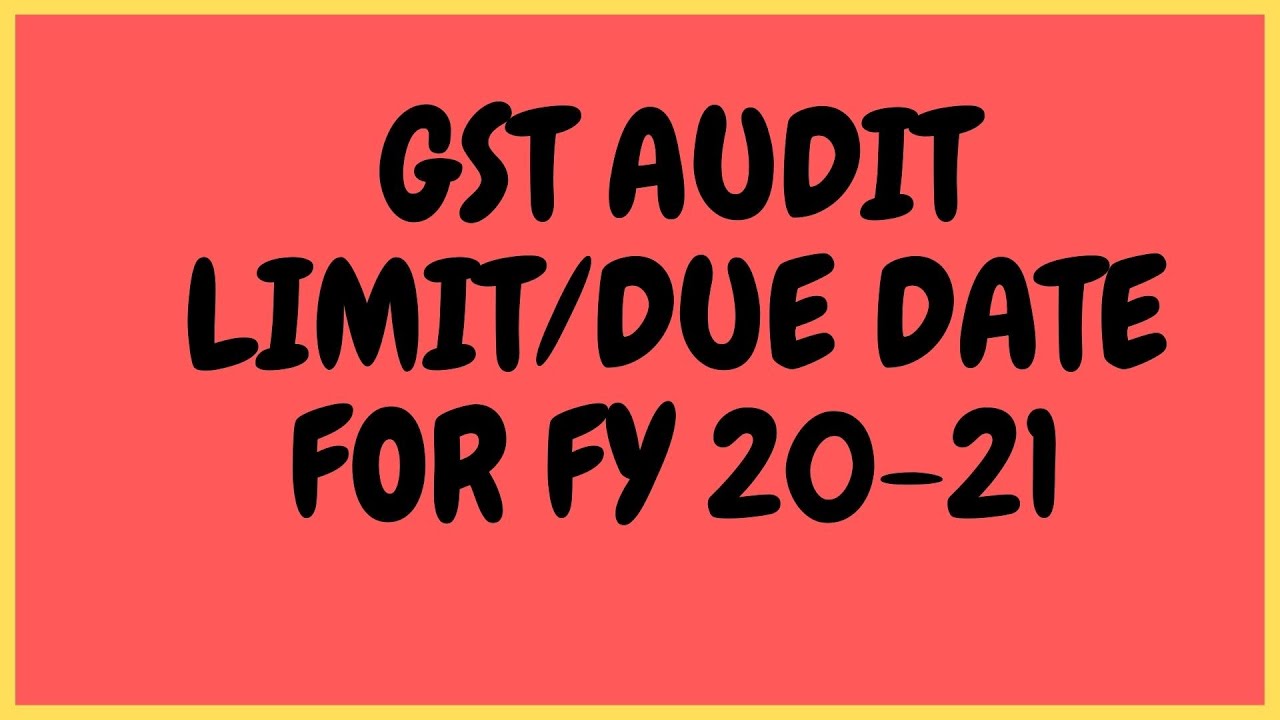 GST Audit Applicability for fY20-21/ GSTR 9 and 9C applicability for fy 20- 21 Due date of GSTR-9/9C