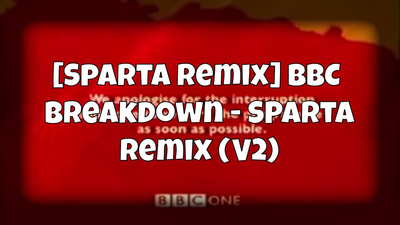 [Sparta Remix] BBC Breakdown - Sparta Remix (V2)