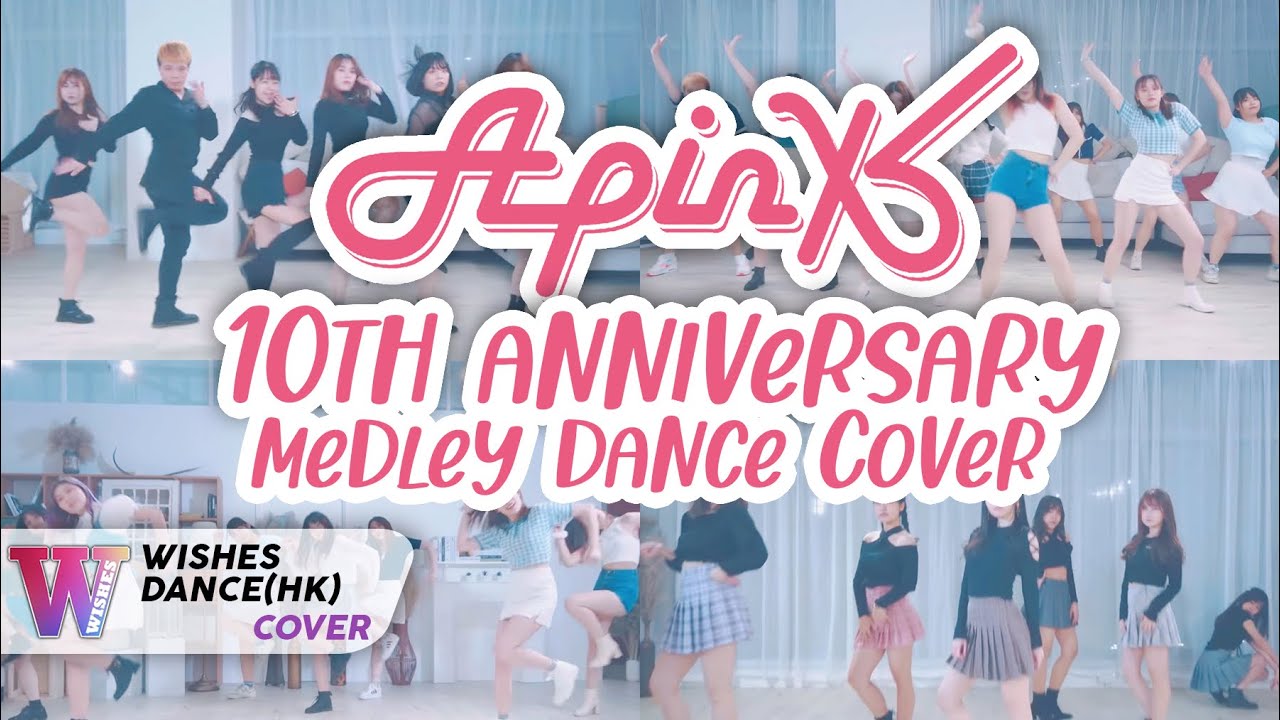[Apink 10th Anniversary] Apink Hit Songs Medley Dance Cover 에이핑크 히트곡 메들리 커버댄스 | WISHES(HK) Hong Kong