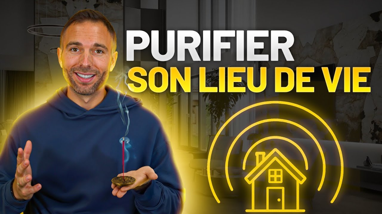 Comment PURIFIER SON LIEU DE VIE : protéger sa MAISON (ASTUCES PRATIQUES)