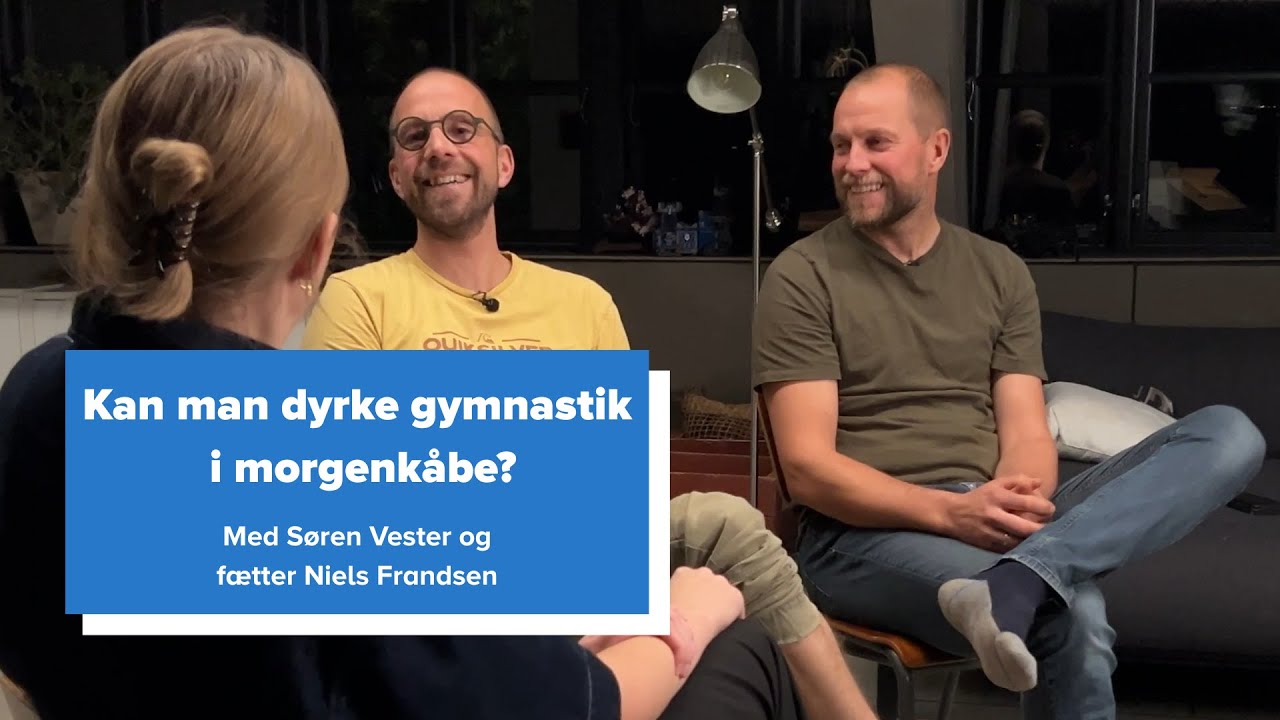 Kan man dyrke gymnastik i morgenkåbe? Med Søren Vester og fætter Niels