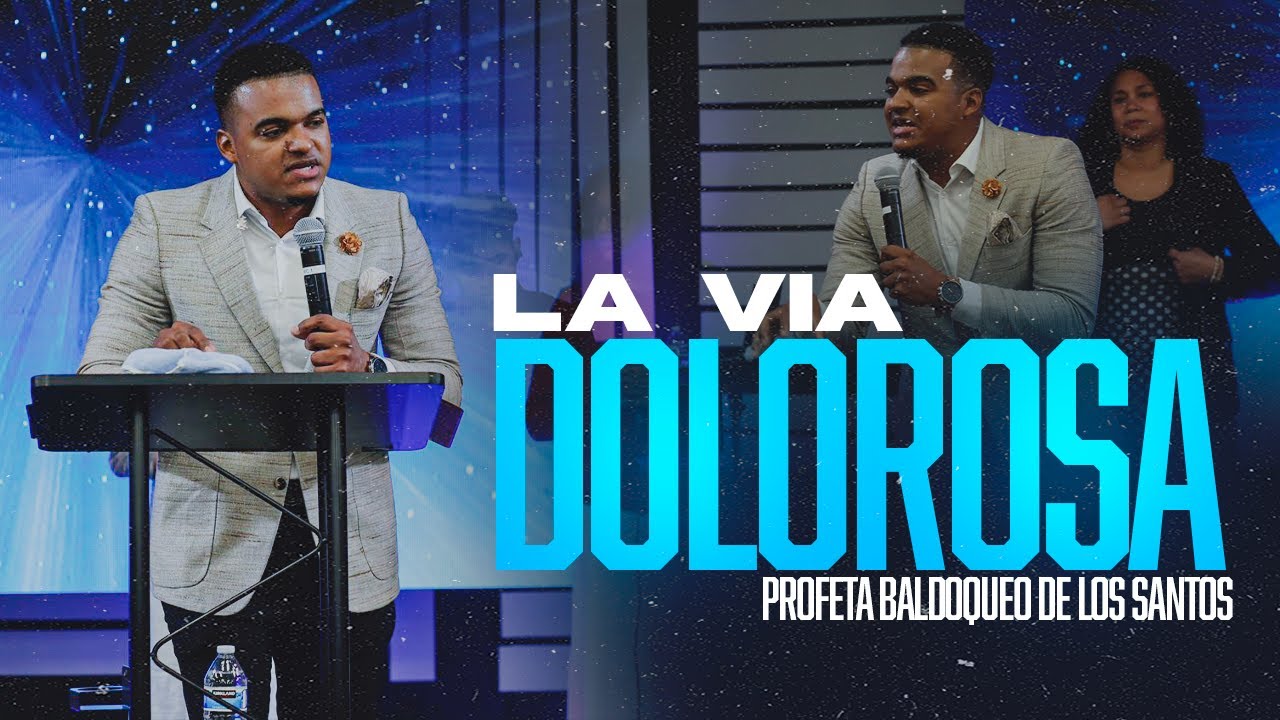PROFETA BALDOQUEO DE LOS SANTOS - LA VIA DOLOROSA
