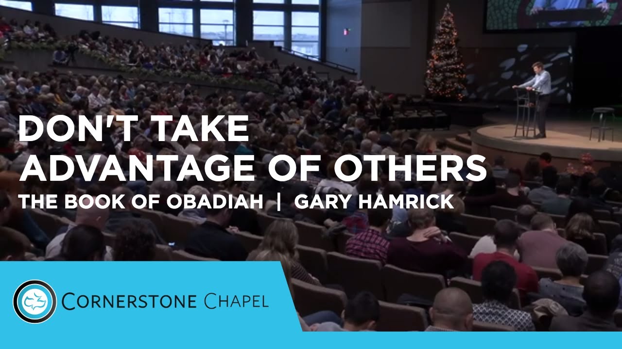 Don&rsquo;t Take Advantage of Others  |  The Book of Obadiah  |  Gary Hamrick