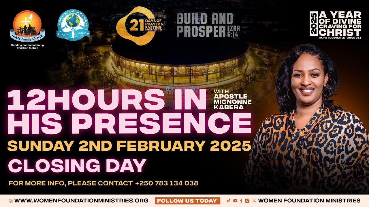12 Hours in His Presence - 21 Days of Prayers & Fasting 2025 Closing - Apostle Mignonne Kabera