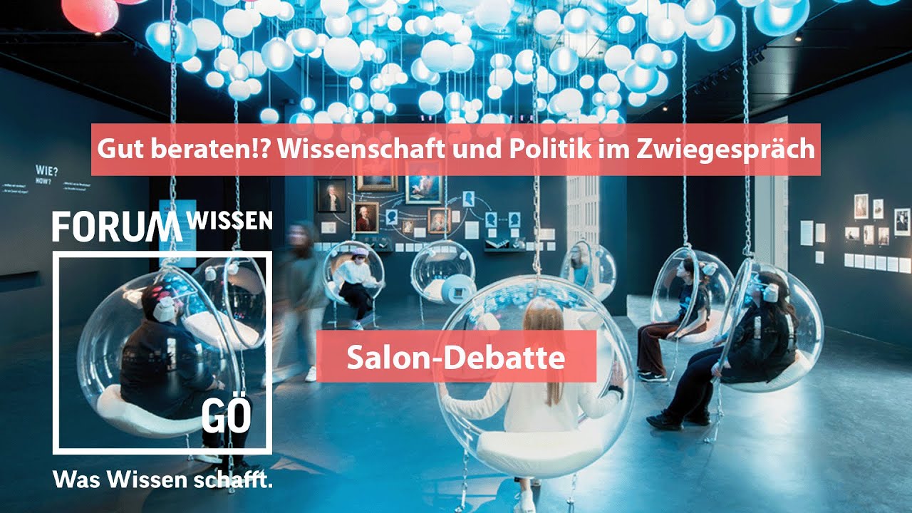 Gut beraten!? Wissenschaft und Politik im Zwiegespräch | Salon-Debatten im Forum Wissen