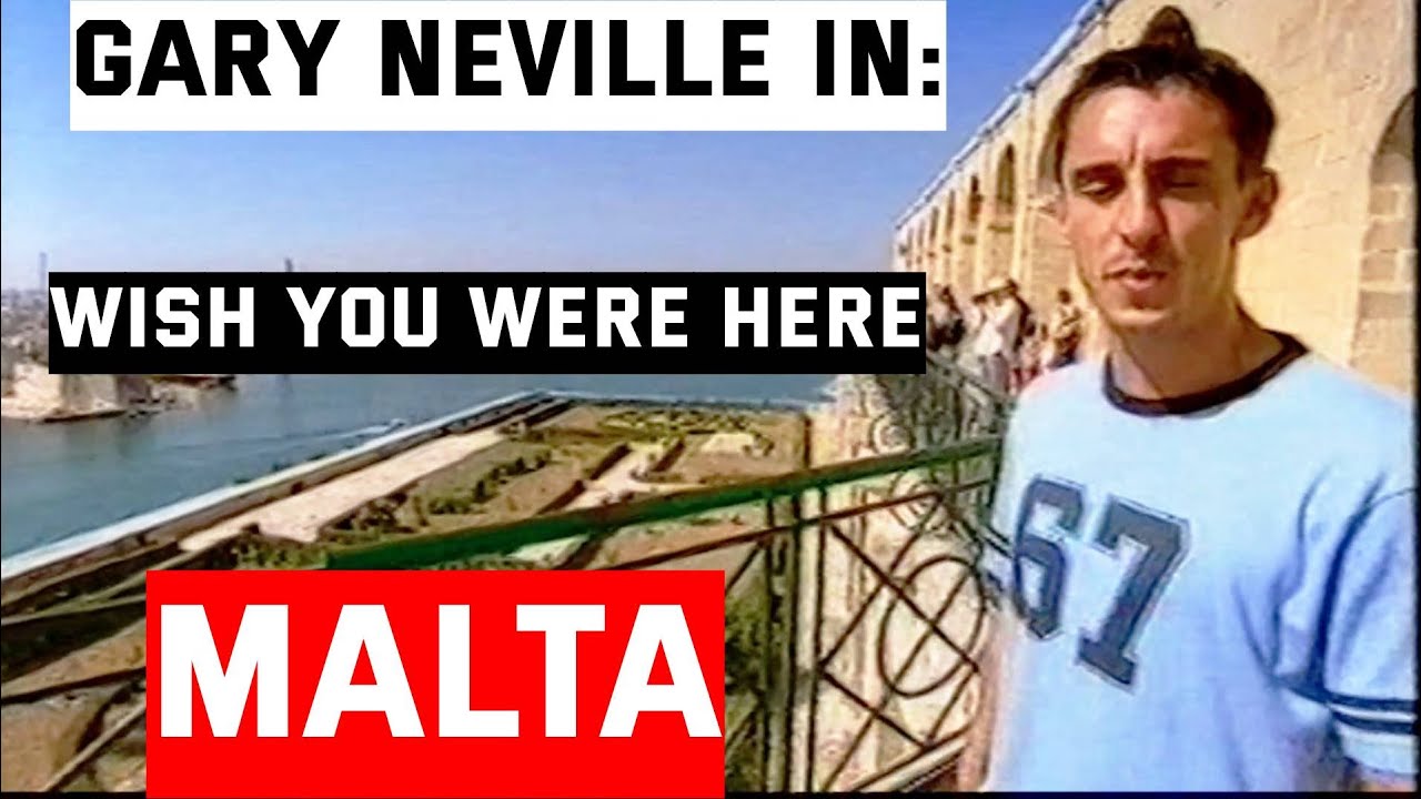 Gary Neville | Wish You Were Here | Malta
