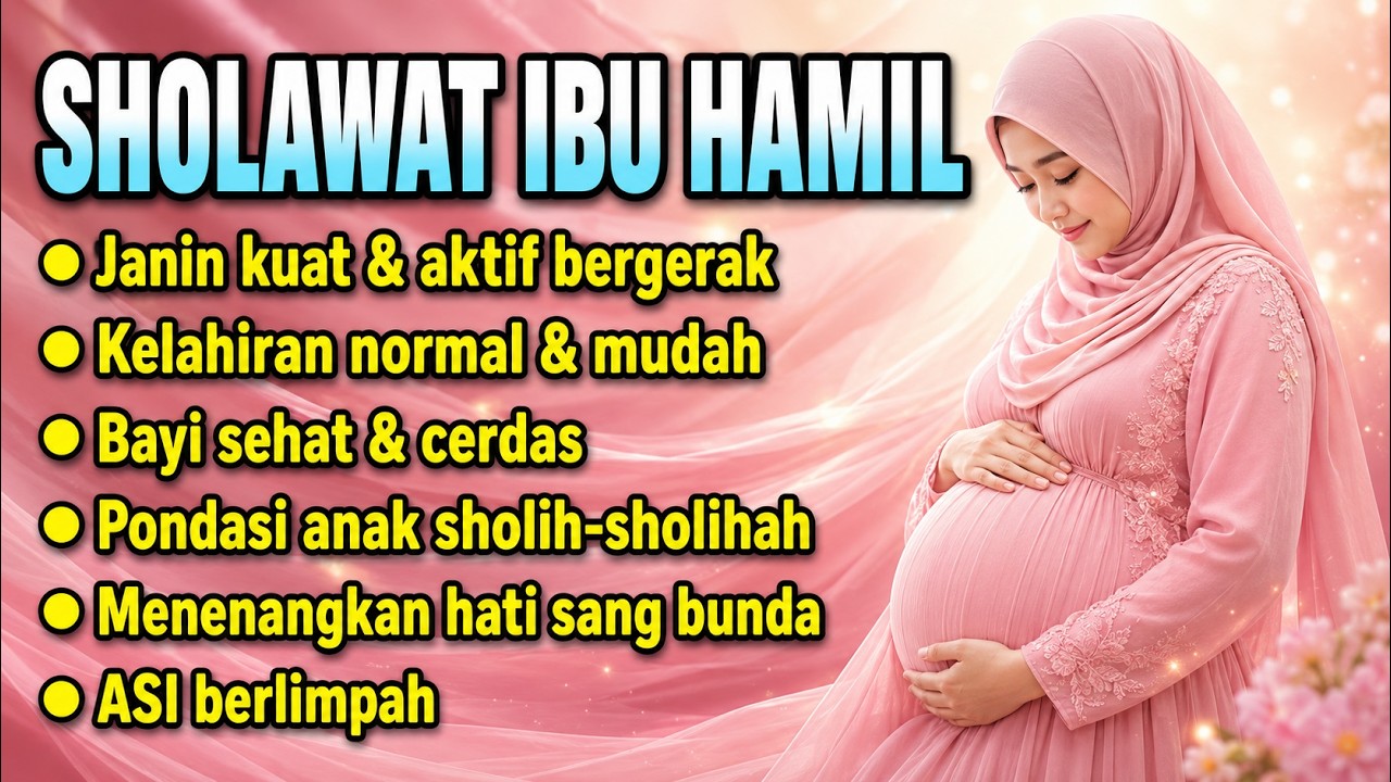 Sholawat Ibu Hamil Agar Bayi Sehat Sempurna l Doa Agar Cepat Kontraksi & Pembukaan, Kelahiran Normal